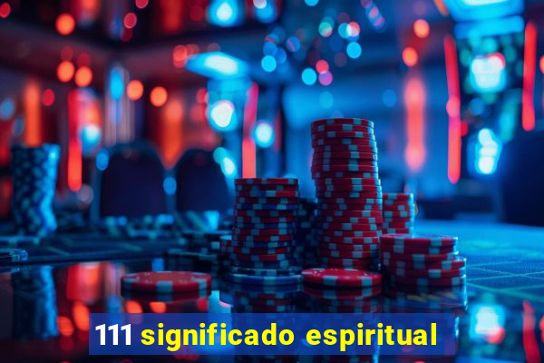 111 significado espiritual